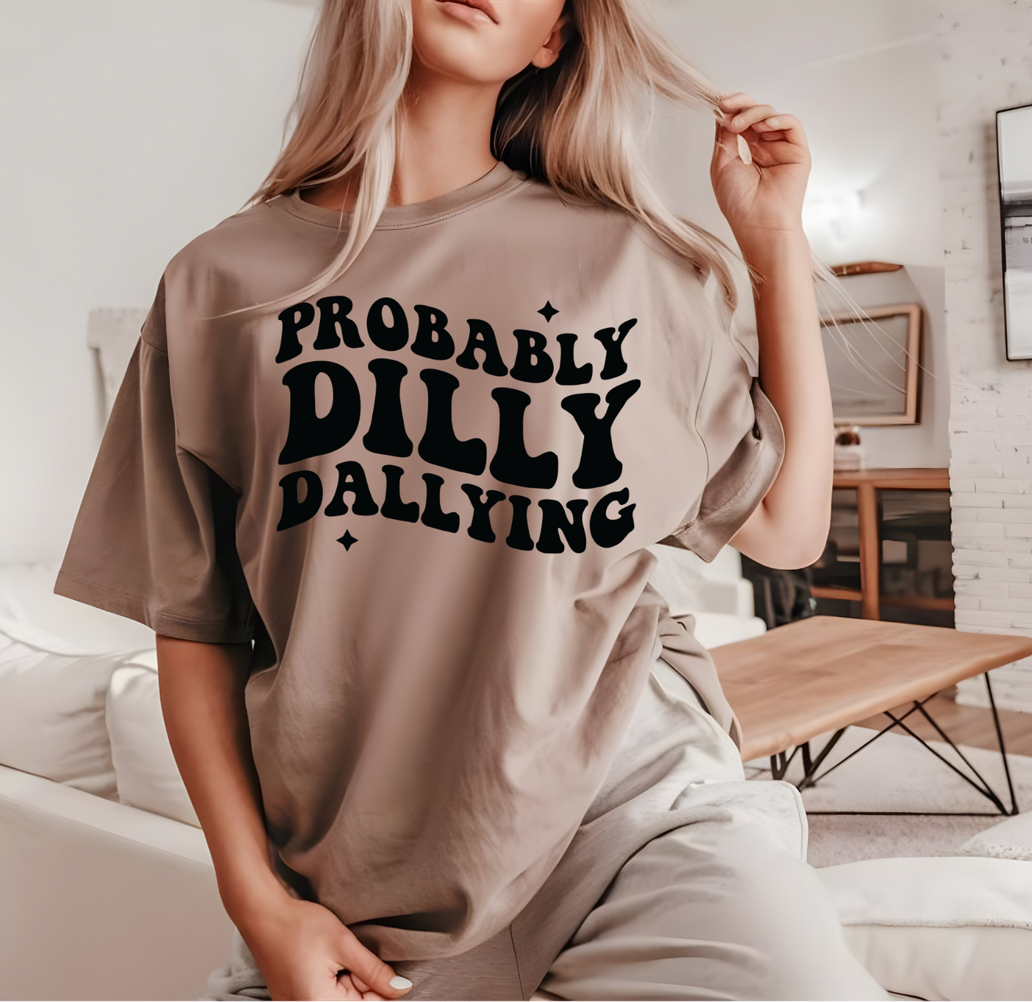Probably Dilly Dallying DTF
