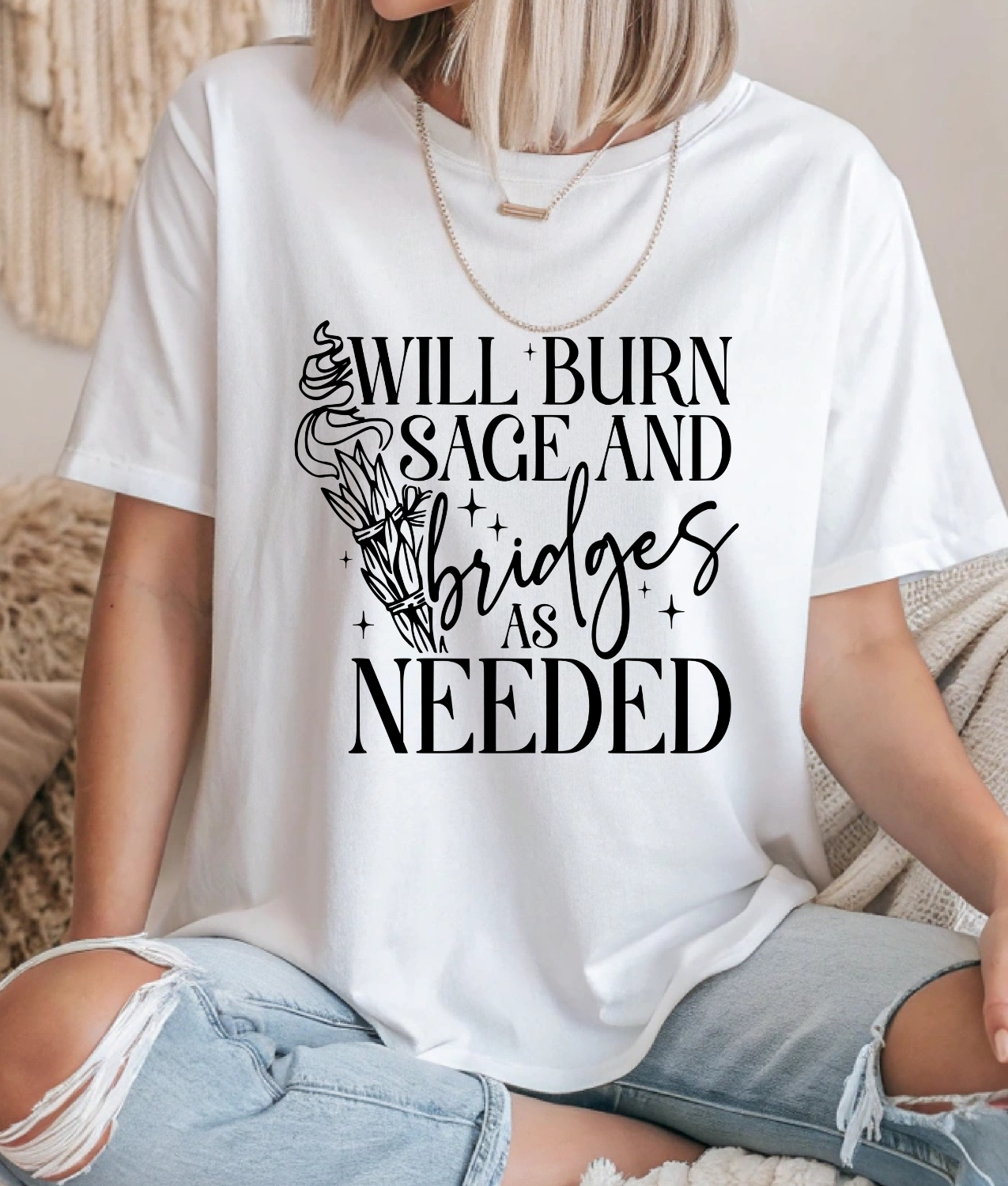 Will Burn Sage and Bridges as Needed DTF Transfer