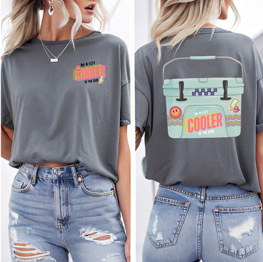 Be A Lot Cooler If Ya Did DTF Transfer POCKET INCLUDED