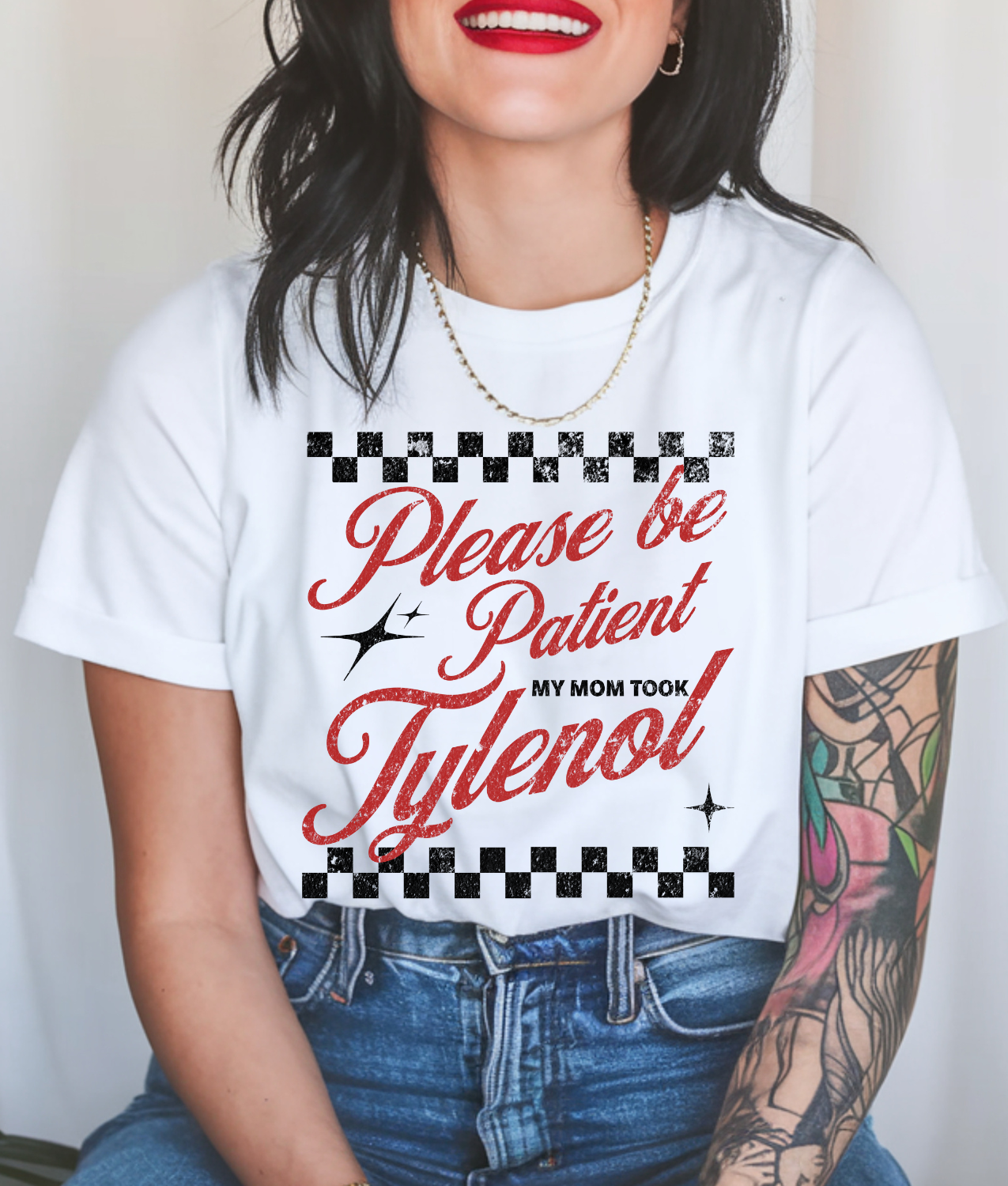 Distressed Please Be Patient My Mother Took Tylenol DTF Transfer