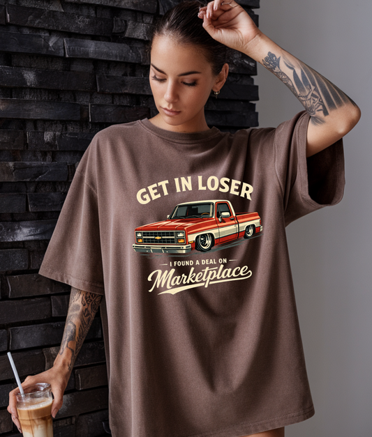Get in Loser I Found a Deal on Marketplace DTF Transfer