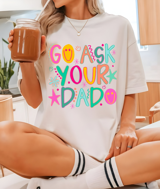 Go Ask Your Dad DTF Transfer