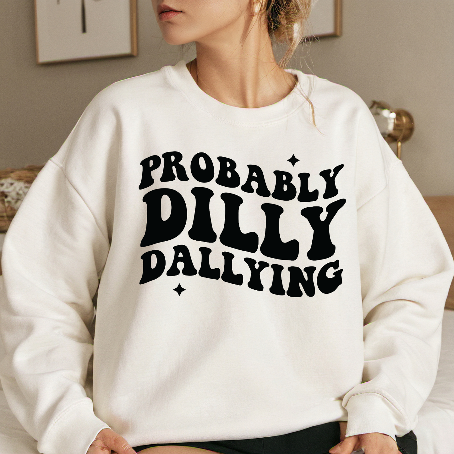 Probably Dilly Dallying DTF