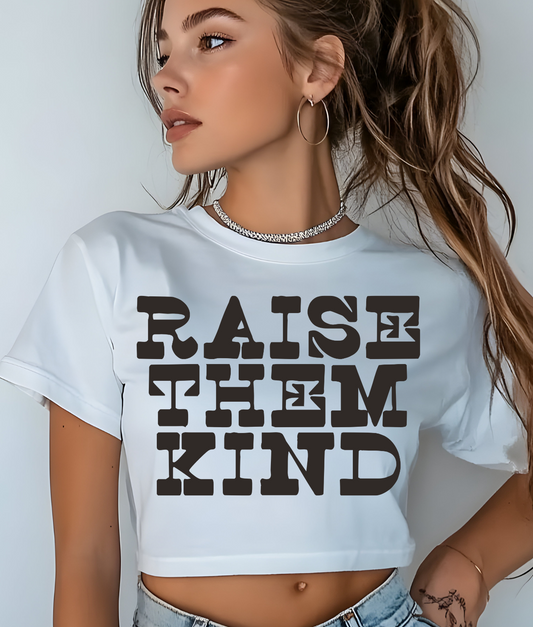 Raise Them Kind DTF Transfer