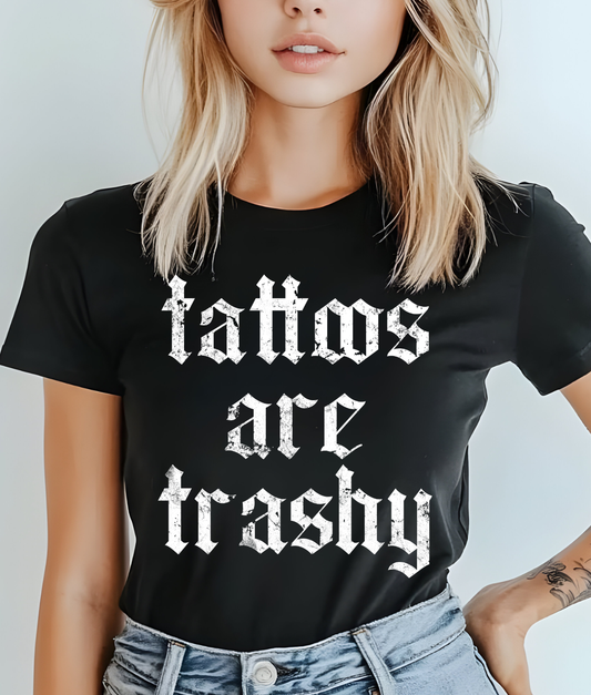Tattoos Are Trashy DTF Transfer
