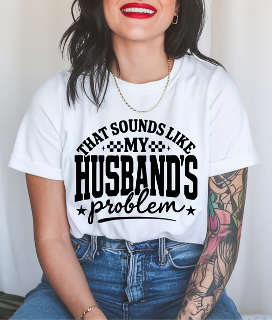 That Sounds Like My Husbands Problem DTF Transfer