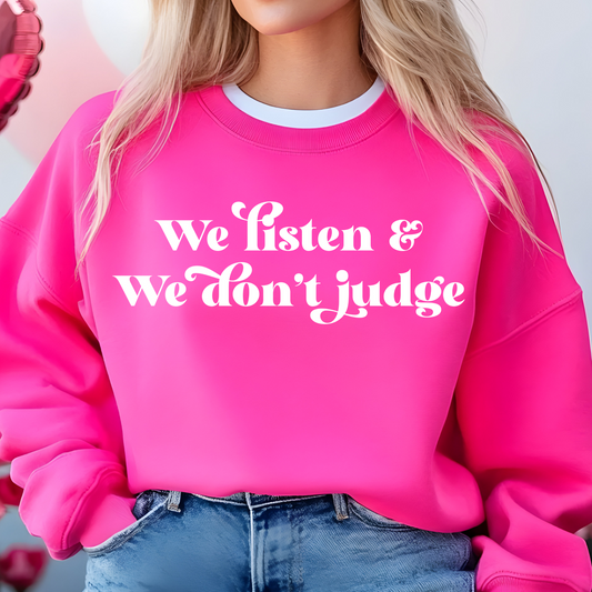 We Listen and We Don't Judge Single Color Screen Print - White Ink