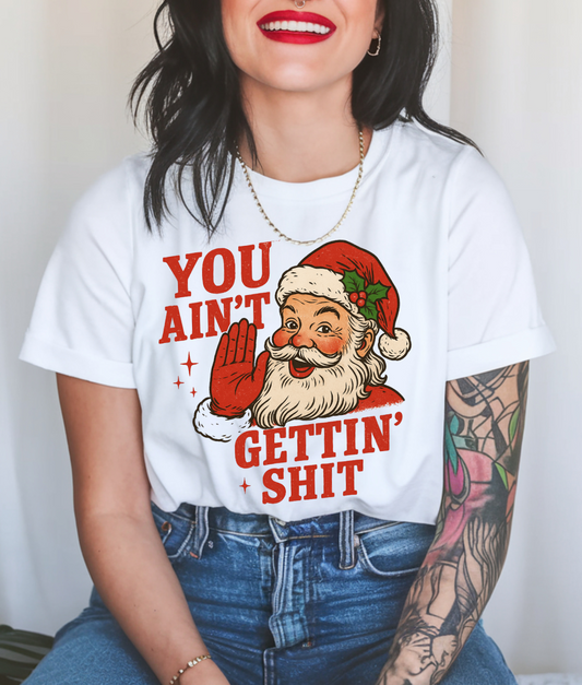 You Aint Gettin Sh!t DTF Transfer